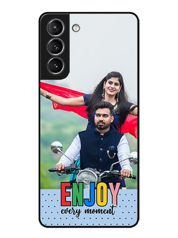 Custom Galaxy S21 Plus Custom Metal Phone Case - Enjoy Every Moment Design