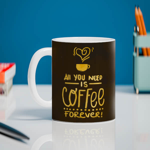 Custom All You Needs Is Coffee Forever For Coffee Lovers Design On Mug