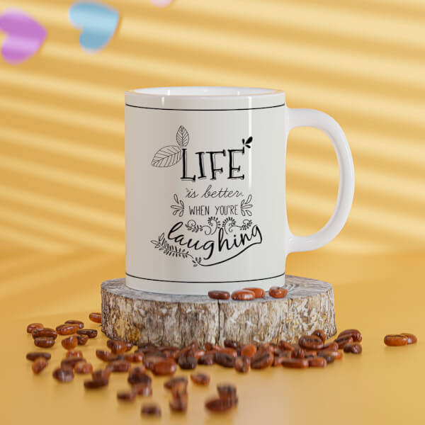 Custom Life Is Better When Youre Laughing Quote Design On Mug