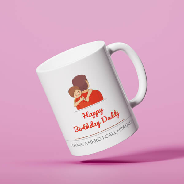 Custom I Have A Hero I Call Him Dad Happy Birthday Daddy Design On Mug