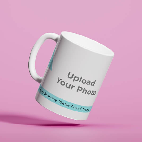 Custom Happy Birthday My Dear Friend With Big Pic Upload Design On Mug