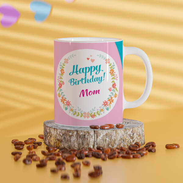 Custom Happy Birthday Mom Design On Mug
