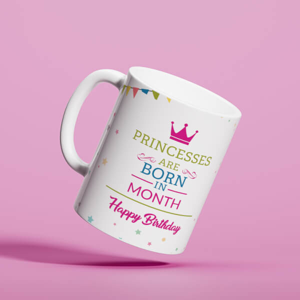 Custom Princesses Are Born In "Type Your Month" Happy Birthday Design On Mug