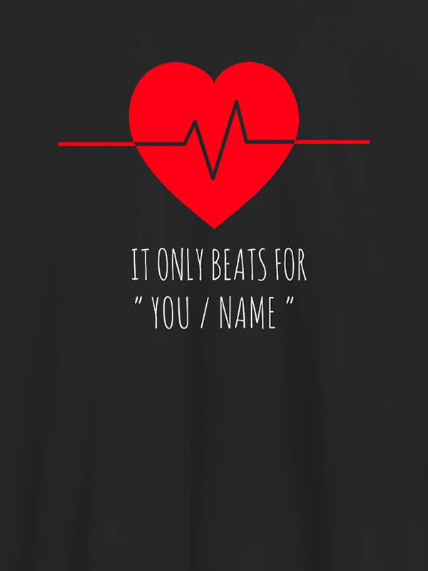 Custom My Heart Beats Only For You With Name Personalized Mens T Shirt
