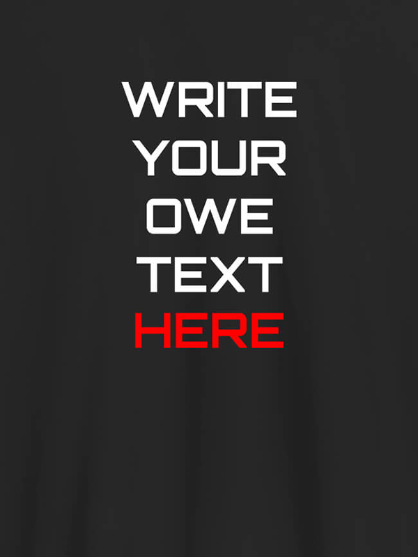 Custom Write Your Own Text On Personalized Tshirt