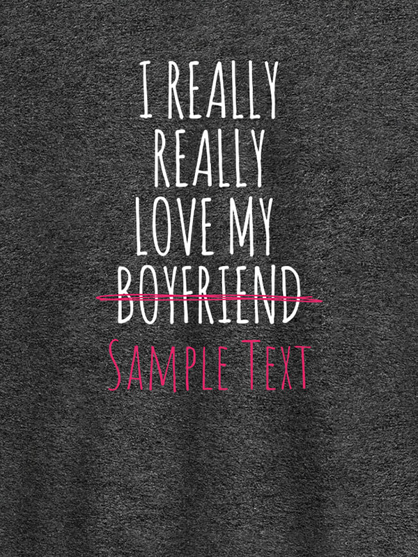 Custom Really Love My Boy Friend Personalised Women Tee With Name